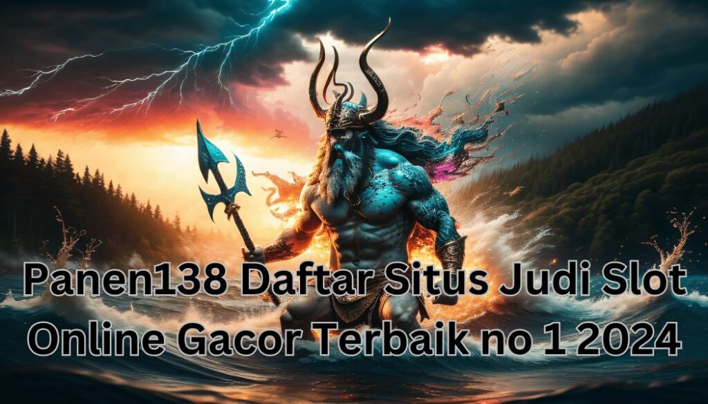 Panen138 Daftar Situs Judi Slot Online Gacor Terbaik no 1 2024