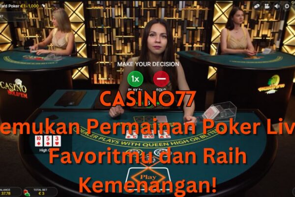 Temukan Permainan Poker Live Favoritmu dan Raih Kemenangan!